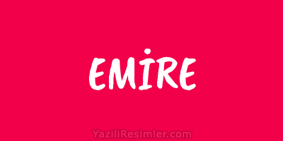 EMİRE