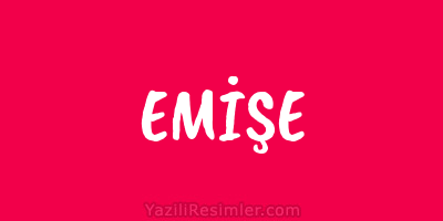 EMİŞE