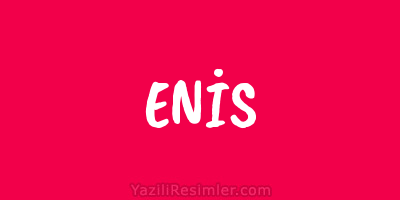 ENİS