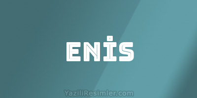 ENİS