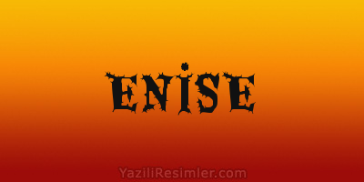 ENİSE