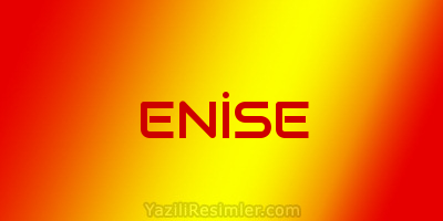 ENİSE