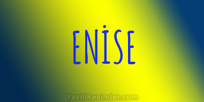 ENİSE