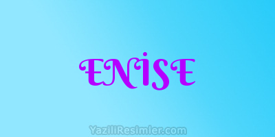ENİSE