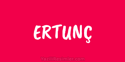 ERTUNÇ