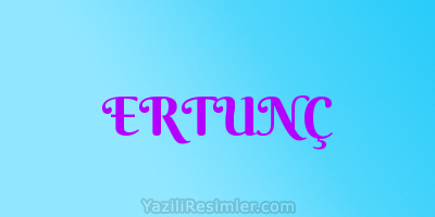 ERTUNÇ