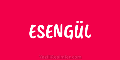 ESENGÜL