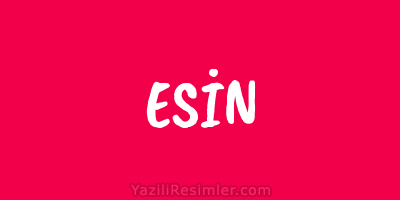 ESİN