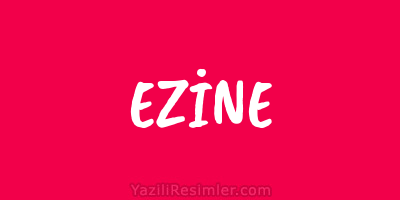 EZİNE