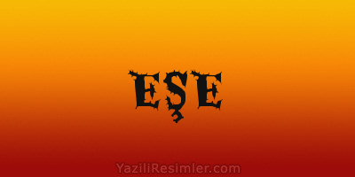 EŞE