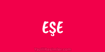 EŞE