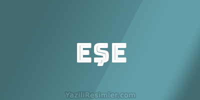 EŞE