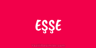 EŞŞE