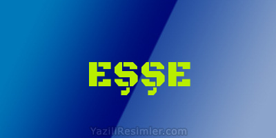 EŞŞE