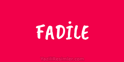 FADİLE