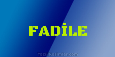 FADİLE