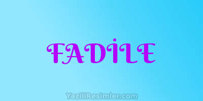 FADİLE