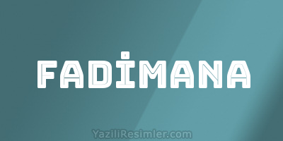 FADİMANA