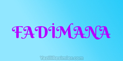 FADİMANA