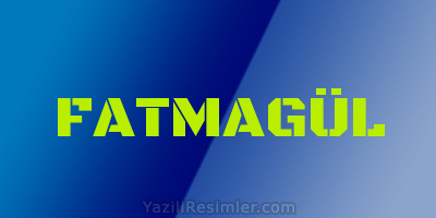 FATMAGÜL