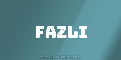 FAZLI