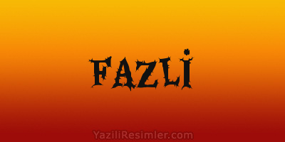 FAZLİ