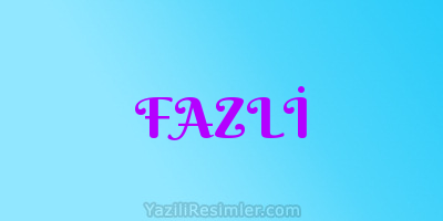 FAZLİ