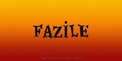 FAZİLE