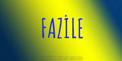 FAZİLE