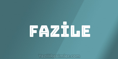 FAZİLE