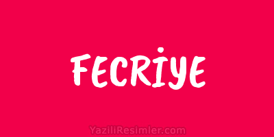 FECRİYE