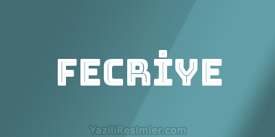 FECRİYE