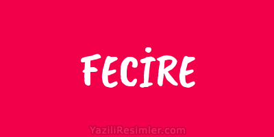 FECİRE