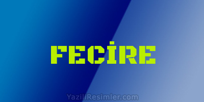 FECİRE