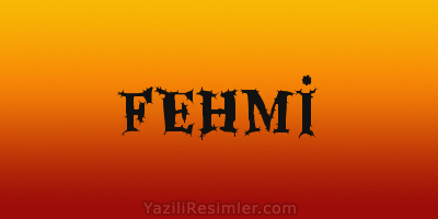 FEHMİ