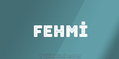 FEHMİ