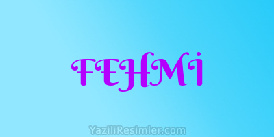 FEHMİ