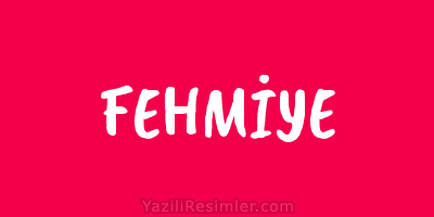 FEHMİYE