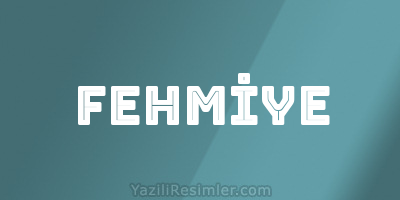 FEHMİYE