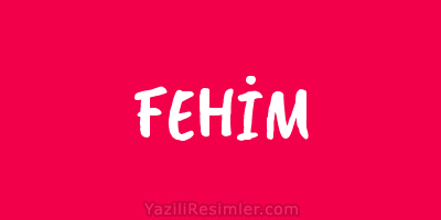 FEHİM