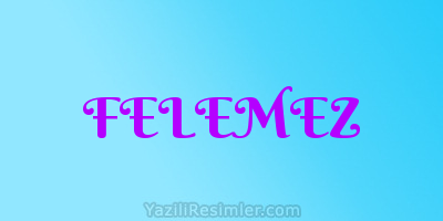 FELEMEZ