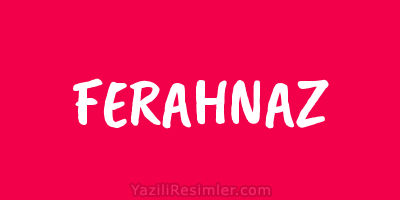 FERAHNAZ