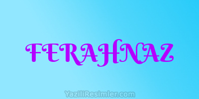 FERAHNAZ