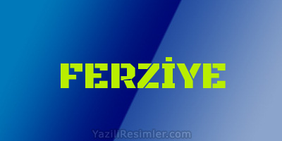 FERZİYE