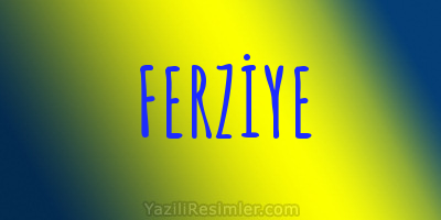 FERZİYE