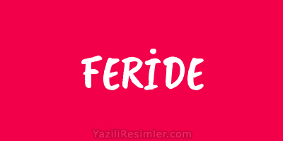 FERİDE