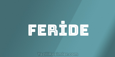 FERİDE