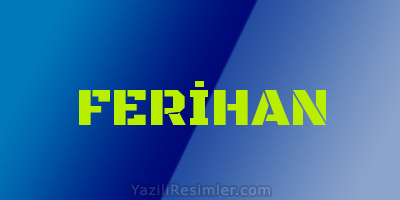 FERİHAN