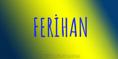 FERİHAN