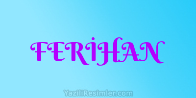 FERİHAN